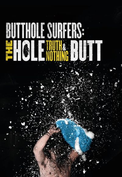 Butthole Surfers: The Hole Truth and Nothing Butt