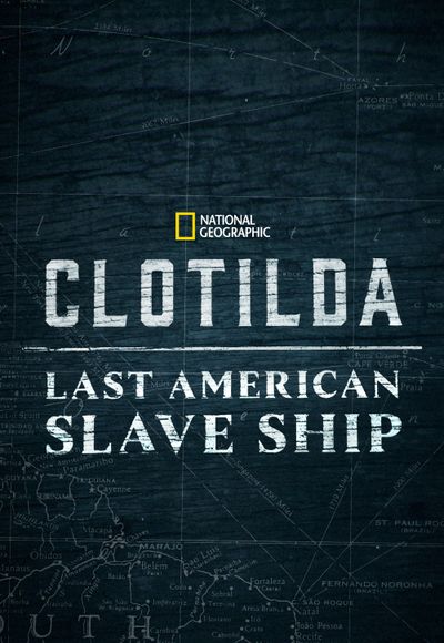 Clotilda: Last American Slave Ship