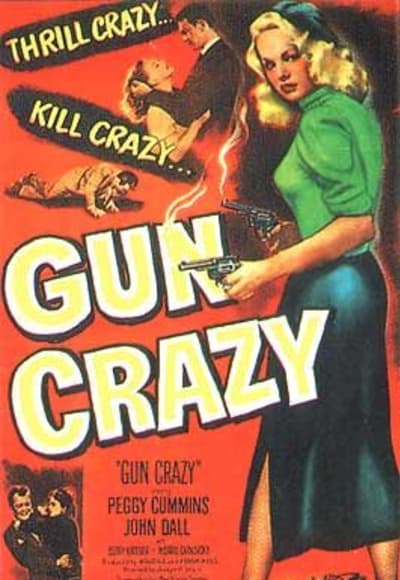 Deadly Is the Female (Gun Crazy)