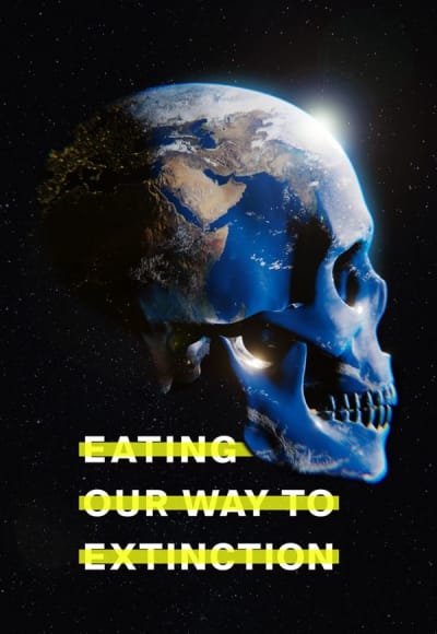 Eating Our Way to Extinction