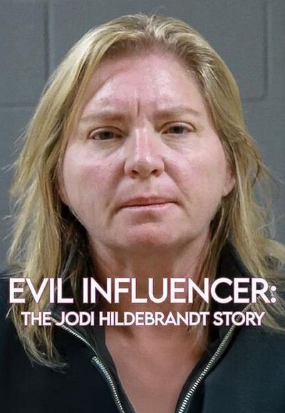 Evil Influencer: The Jodi Hildebrandt Story