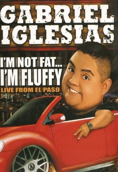 Gabriel Iglesias: I'm Not Fat  I'm Fluffy