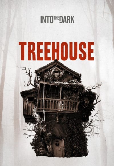 Into the Dark: Treehouse