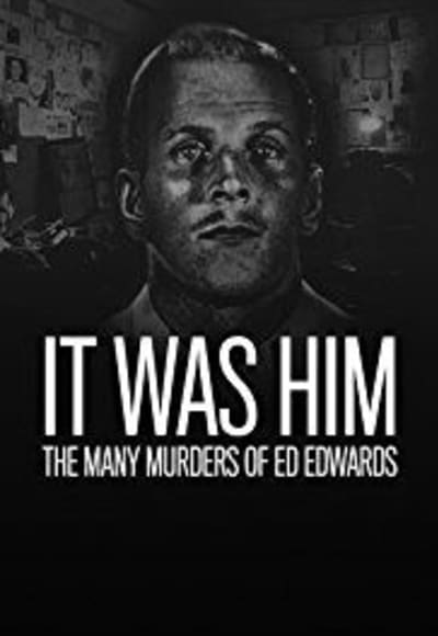 It Was Him: The Many Murders of Ed Edwards - Season 1