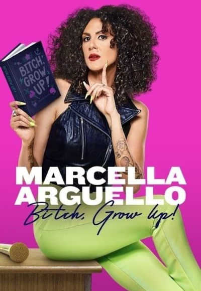 Marcella Arguello: Bitch, Grow Up!