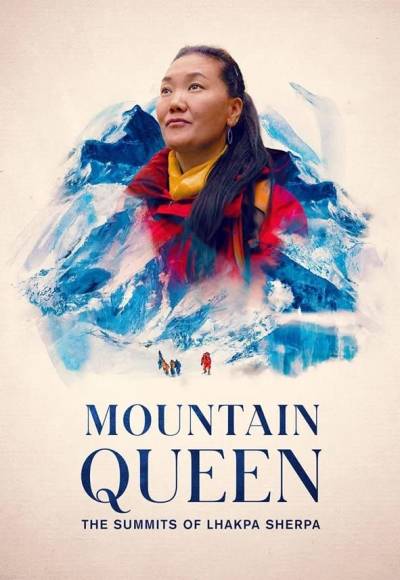 Mountain Queen: The Summits of Lhakpa Sherpa