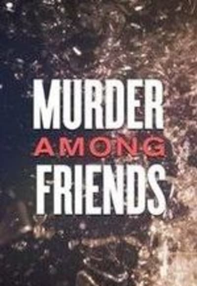 Murder Among Friends - Season 1