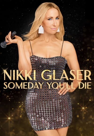 Nikki Glaser: Someday You'll Die