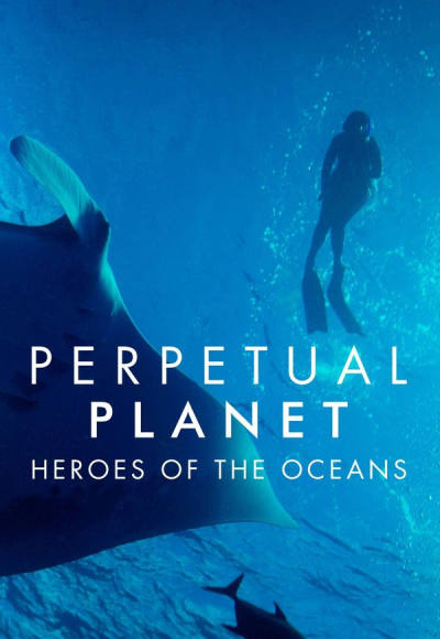 Perpetual Planet: Heroes of the Oceans