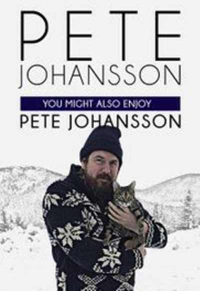 Pete Johansson: You Might also Enjoy Pete Johansson