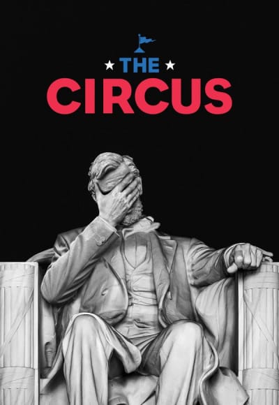 The Circus: Inside the Greatest Political Show on Earth - Season 6