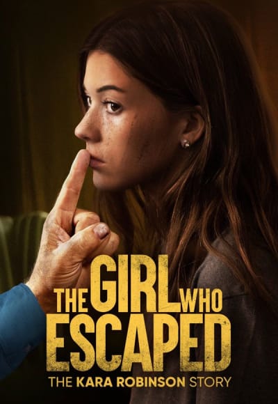 The Girl Who Escaped: The Kara Robinson Story