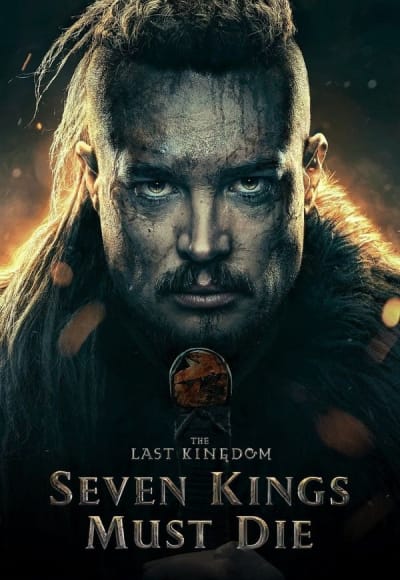 The Last Kingdom: Seven Kings Must Die