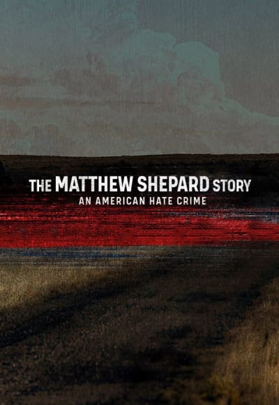 The Matthew Shepard Story: An American Hate Crime