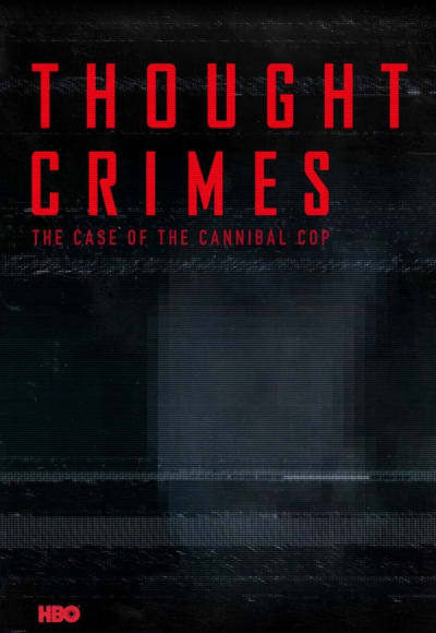 Thought Crimes: The Case of the Cannibal Cop