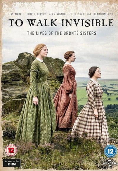 To Walk Invisible: The Bronte Sisters