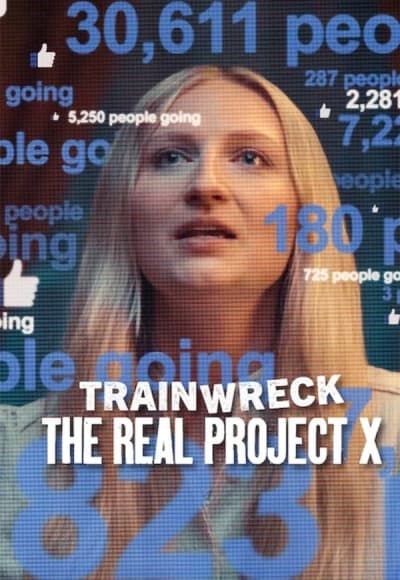 Trainwreck: The Real Project X