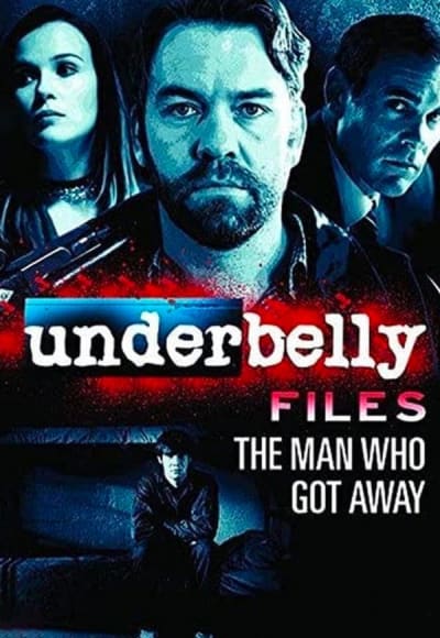 Underbelly Files: The Man Who Got Away