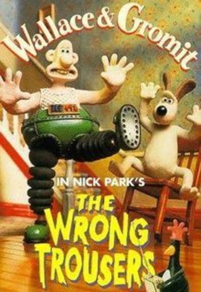 Wallace and Gromit: The Wrong Trousers