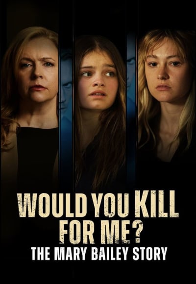 Would You Kill for Me? The Mary Bailey Story